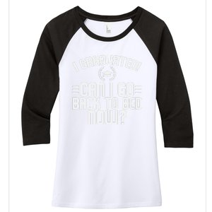 CAN I GO BACK TO BED Graduation Gift For Him Her Funny Women's Tri-Blend 3/4-Sleeve Raglan Shirt