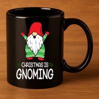 Christmas Is Gnoming 11oz C Handle Ceramic Mug