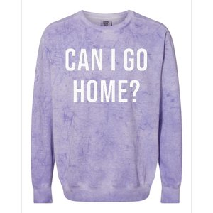 Can I Go Home Colorblast Crewneck Sweatshirt