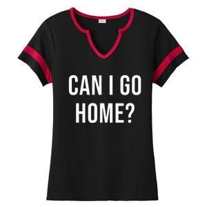 Can I Go Home Ladies Halftime Notch Neck Tee