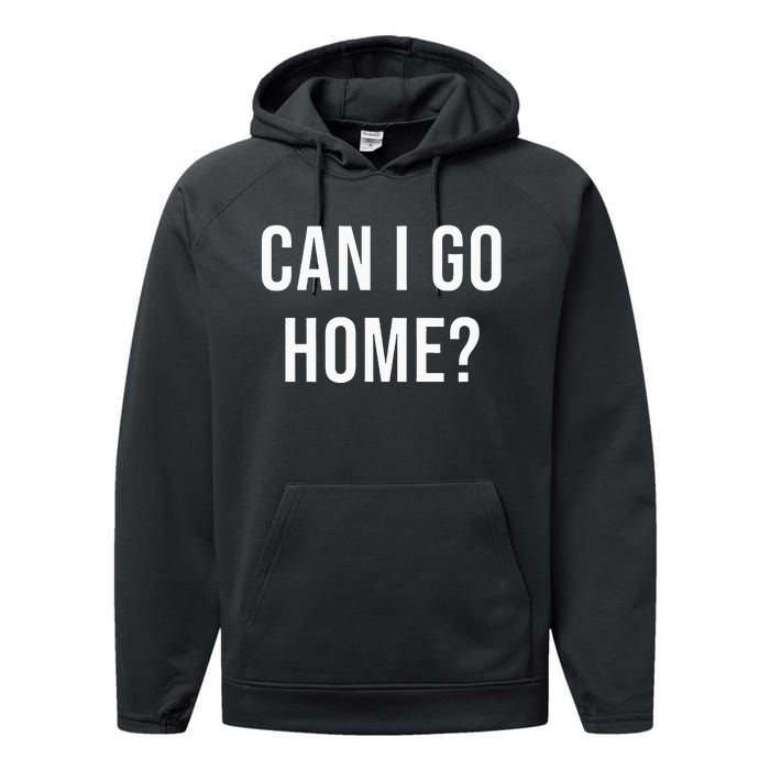 Can I Go Home Performance Fleece Hoodie