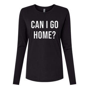 Can I Go Home Womens Cotton Relaxed Long Sleeve T-Shirt