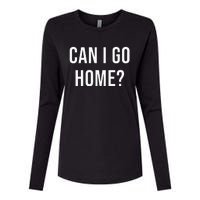 Can I Go Home Womens Cotton Relaxed Long Sleeve T-Shirt