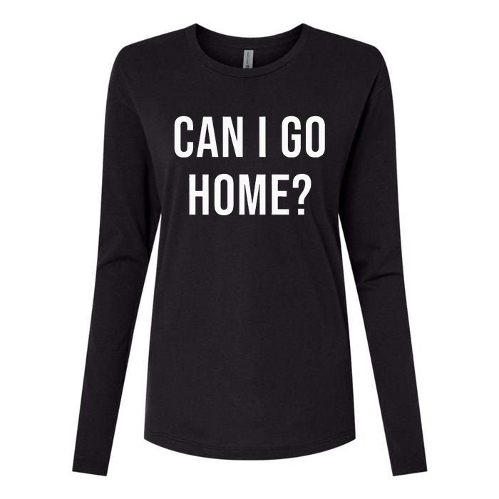 Can I Go Home Womens Cotton Relaxed Long Sleeve T-Shirt