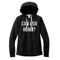 Can I Go Home Women's Fleece Hoodie