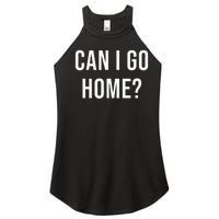 Can I Go Home Women's Perfect Tri Rocker Tank