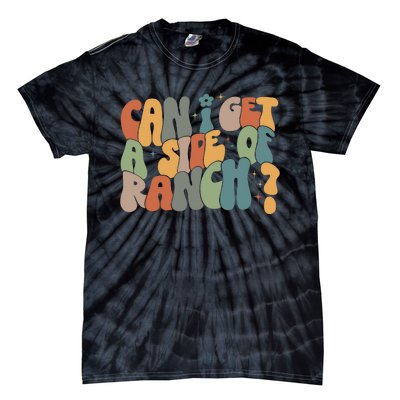 Can I Get A Side Of Ranch Tie-Dye T-Shirt