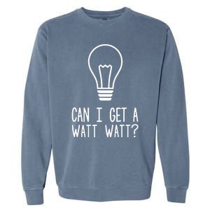 Can I Get A Watt Watt Garment-Dyed Sweatshirt