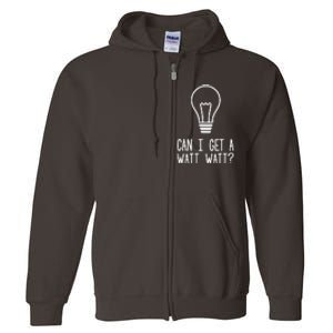 Can I Get A Watt Watt Full Zip Hoodie