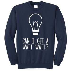 Can I Get A Watt Watt Sweatshirt