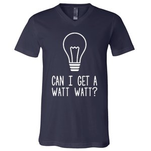 Can I Get A Watt Watt V-Neck T-Shirt