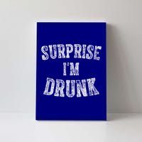 Cute Ing Gift Funny Surprise I'm Drunk Gift Canvas