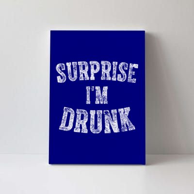 Cute Ing Gift Funny Surprise I'm Drunk Gift Canvas