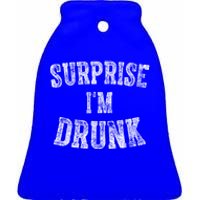 Cute Ing Gift Funny Surprise I'm Drunk Gift Ceramic Bell Ornament