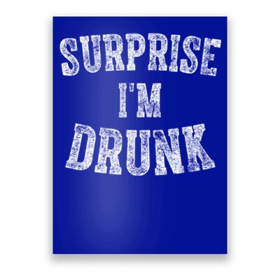 Cute Ing Gift Funny Surprise I'm Drunk Gift Poster