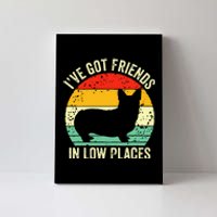 Corgi Ive Got Friends In Low Places Pembroke Welsh Lover Canvas