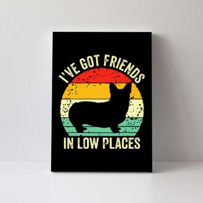 Corgi Ive Got Friends In Low Places Pembroke Welsh Lover Canvas