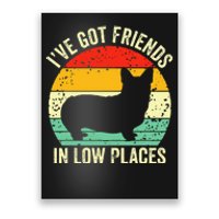 Corgi Ive Got Friends In Low Places Pembroke Welsh Lover Poster