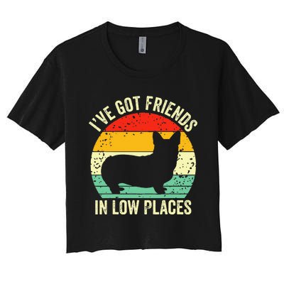 Corgi Ive Got Friends In Low Places Pembroke Welsh Lover Women's Crop Top Tee