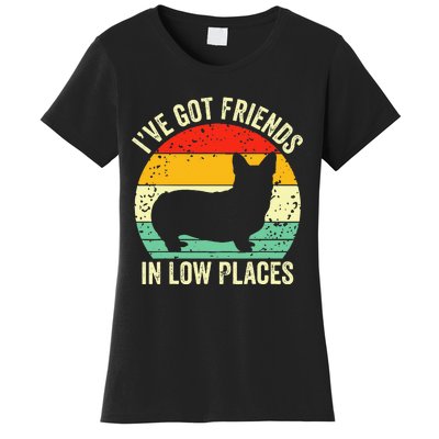 Corgi Ive Got Friends In Low Places Pembroke Welsh Lover Women's T-Shirt