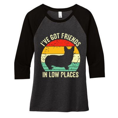 Corgi Ive Got Friends In Low Places Pembroke Welsh Lover Women's Tri-Blend 3/4-Sleeve Raglan Shirt