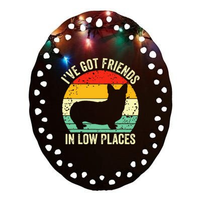 Corgi Ive Got Friends In Low Places Pembroke Welsh Lover Ceramic Oval Ornament