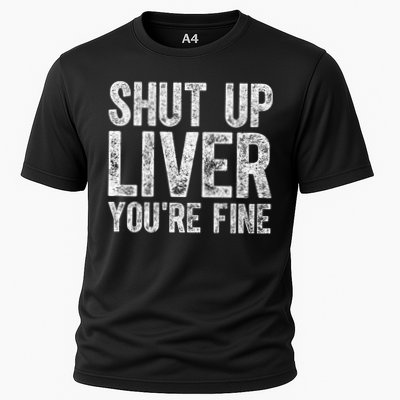 Cute Ing Gift Funny Shut Up Liver You're Fine Funny Gift Performance Shirt
