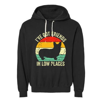 Corgi IVe Got Friends In Low Places Pembroke Welsh Lover Te Garment-Dyed Fleece Hoodie