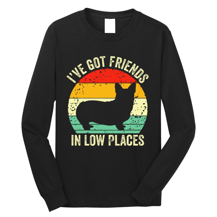 Corgi IVe Got Friends In Low Places Pembroke Welsh Lover Te Long Sleeve Shirt