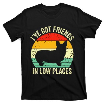 Corgi IVe Got Friends In Low Places Pembroke Welsh Lover Te T-Shirt