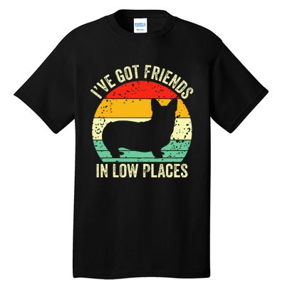 Corgi IVe Got Friends In Low Places Pembroke Welsh Lover Te Tall T-Shirt