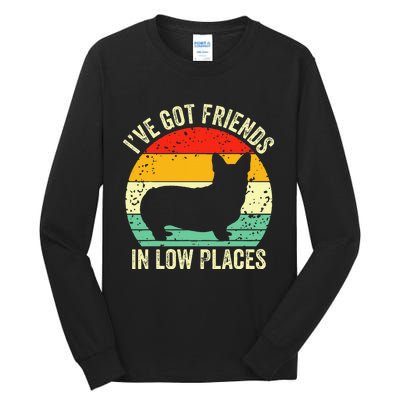 Corgi IVe Got Friends In Low Places Pembroke Welsh Lover Te Tall Long Sleeve T-Shirt