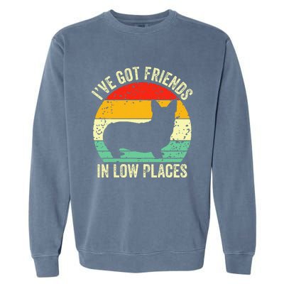 Corgi IVe Got Friends In Low Places Pembroke Welsh Lover Te Garment-Dyed Sweatshirt