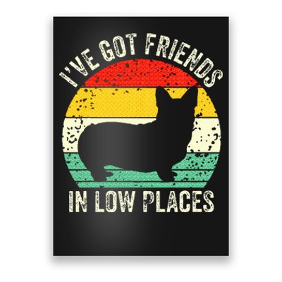 Corgi I've Got Friends In Low Places Pembroke Welsh Lover  Poster