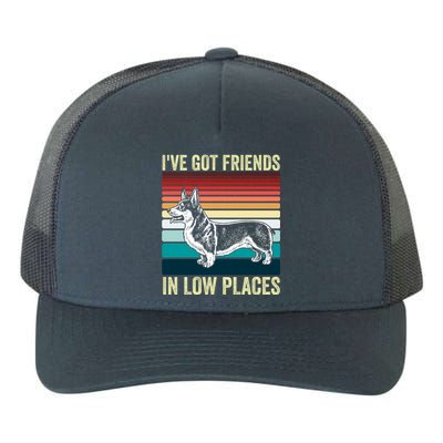 Corgi I've Got Friends In Low Places Pembroke Welsh Dog Gift Yupoong Adult 5-Panel Trucker Hat