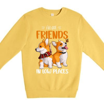 Corgi I've Got Friends In Low Places Pembroke Welsh Lover Gift Premium Crewneck Sweatshirt