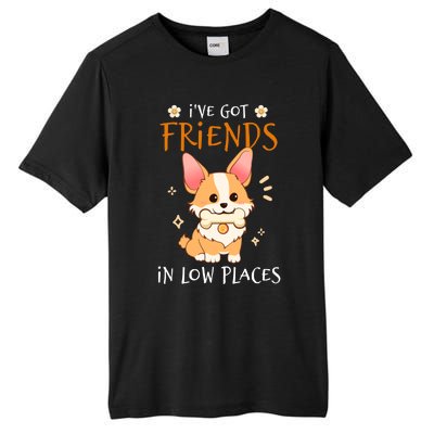 Corgi I've Got Friends In Low Places Pembroke Welsh Lover Great Gift Tall Fusion ChromaSoft Performance T-Shirt