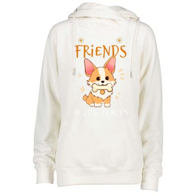 Corgi I've Got Friends In Low Places Pembroke Welsh Lover Great Gift Womens Funnel Neck Pullover Hood