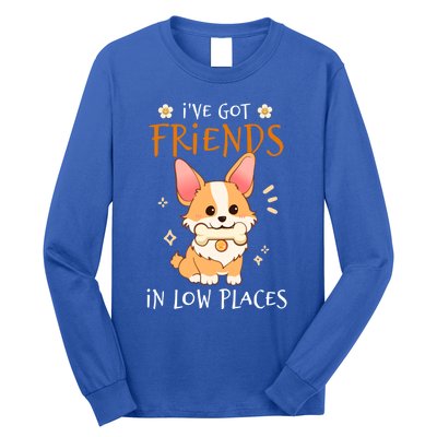 Corgi I've Got Friends In Low Places Pembroke Welsh Lover Great Gift Long Sleeve Shirt