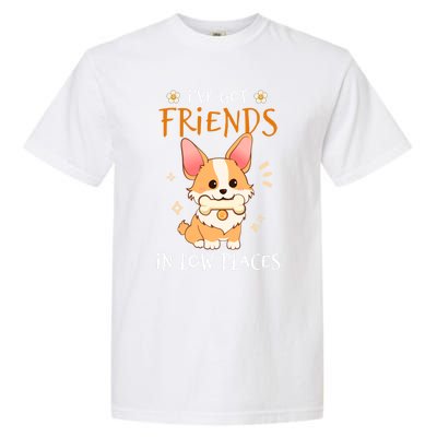 Corgi I've Got Friends In Low Places Pembroke Welsh Lover Great Gift Garment-Dyed Heavyweight T-Shirt