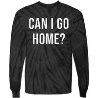 Can I Go Home Tie-Dye Long Sleeve Shirt