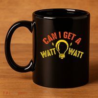 Can I Get A Watt Watt Funny Electrician Gift 11oz C Handle Ceramic Mug