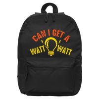 Can I Get A Watt Watt Funny Electrician Gift 16 in Basic Backpack