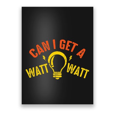 Can I Get A Watt Watt Funny Electrician Gift Poster