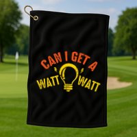 Can I Get A Watt Watt Funny Electrician Gift Golf Towel
