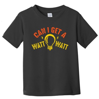 Can I Get A Watt Watt Funny Electrician Gift Toddler T-Shirt