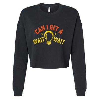 Can I Get A Watt Watt Funny Electrician Gift Cropped Pullover Crew