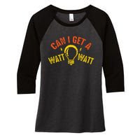 Can I Get A Watt Watt Funny Electrician Gift Women's Tri-Blend 3/4-Sleeve Raglan Shirt