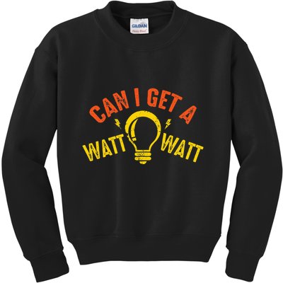 Can I Get A Watt Watt Funny Electrician Gift Kids Sweatshirt