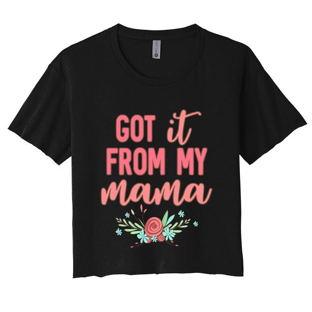 Cute I Got It From My Mama Botanical Wild Flowers Gift Crop Top